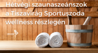 Szaunaszeánszok a Tiszavirág Sportuszoda wellness részlegén