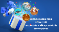 Ajándékozza meg szeretteit a sport és a kikapcsolódás élményével